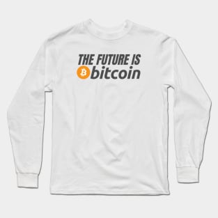 The Future Is Bitcoin Long Sleeve T-Shirt